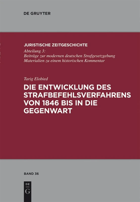 Die Entwicklung des Strafbefehlsverfahrens von 1846 bis in die Gegenwart: 36 (Juristische Zeitgeschichte / Abteilung 3)