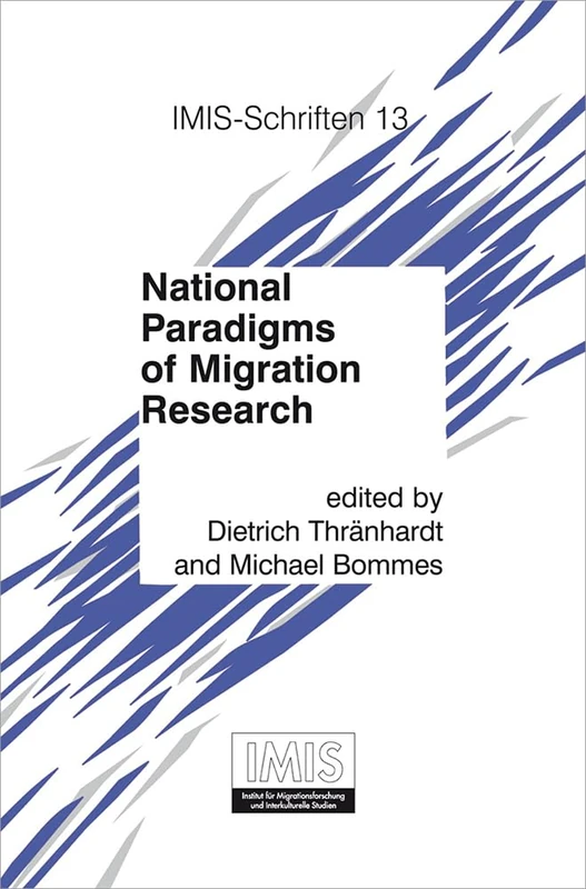 National Paradigms of Migration Research (Schriften des Instituts für Migrationsforschung und Interkulturelle Studien (IMIS). - Band 013): 13