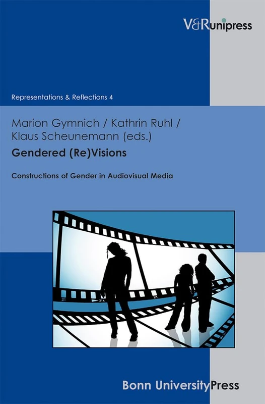 Gendered (Re)Visions: Constructions of Gender in Audiovisual Media (Representations & Reflections. - Band 004): 4