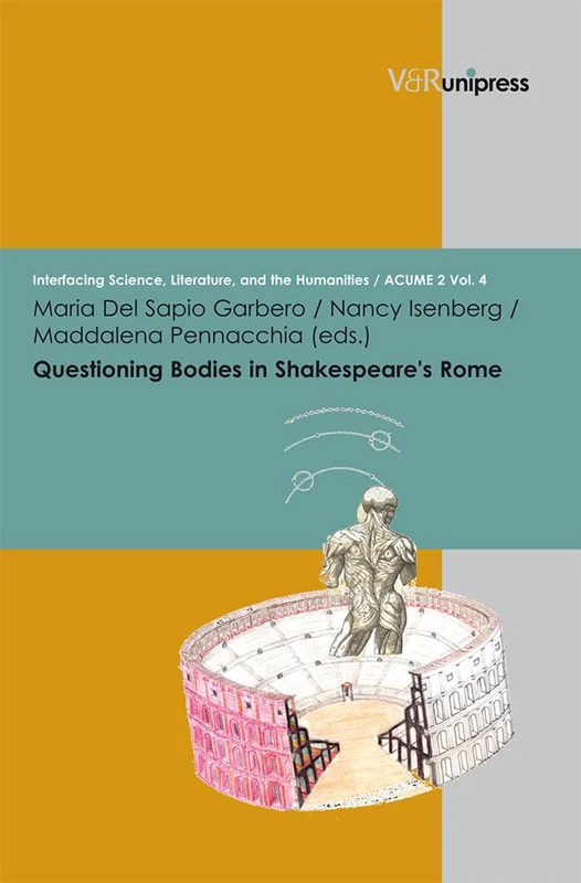 Questioning Bodies in Shakespeare's Rome (Interfacing Science, Literature, and the Humanities.ACUME 2. - Band 004): 4