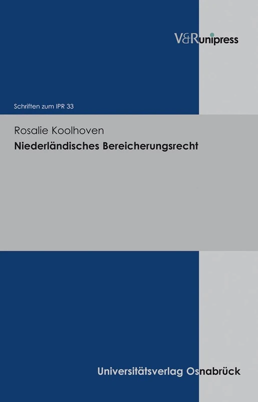 Niederländisches Bereicherungsrecht (Schriften zum Internationalen Privatrecht und zur Rechtsvergleichung. - Band 033): Auf Der Suche Nach Die Grenze Der Haftung: 33 - Image 1