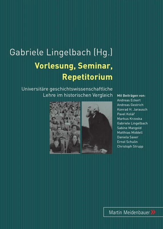 Vorlesung, Seminar, Repetitorium: Universitaere Geschichtswissenschaftliche Lehre Im Historischen Vergleich