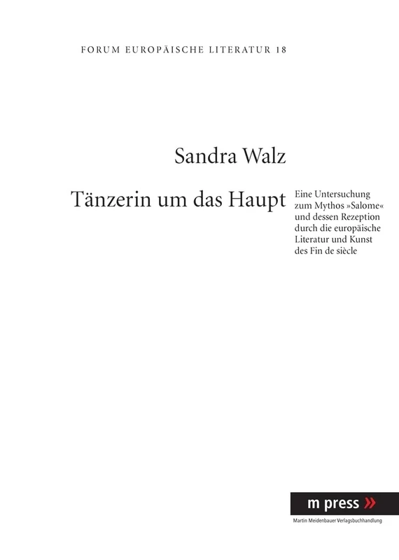 Taenzerin Um Das Haupt: Eine Untersuchung Zum Mythos «Salome» Und Dessen Rezeption Durch Die Europaeische Literatur Und Kunst Des Fin de Siècle - Image 1