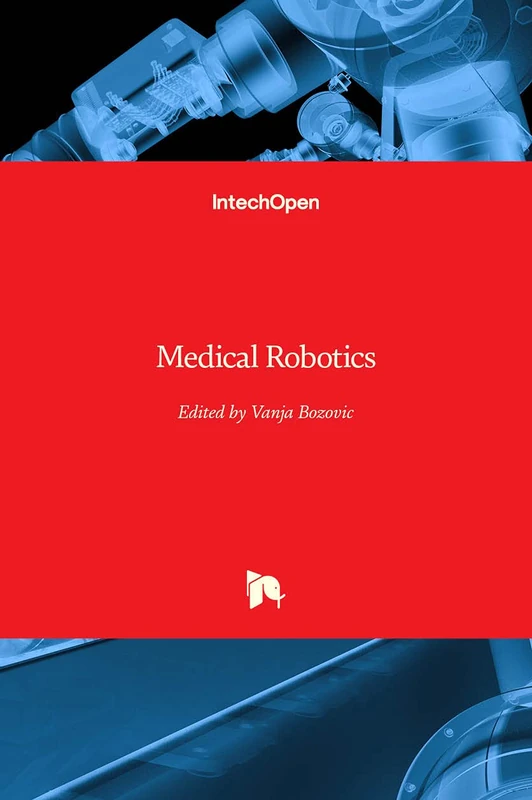 Medical Robotics - In Tech Healthcare Practitioner Book