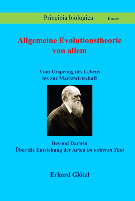 Allgemeine Evolutionstheorie von allem: Beyond Darwin: Vom Ursprung des Lebens bis zur Marktwirtschaft (Principia Sprache Deutsch) - Image 1
