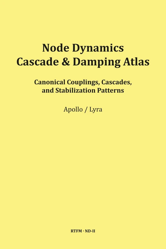 Node Dynamics — Cascade & Damping Atlas (RTFM - Read The Field Manual - Volume ND) - Image 1