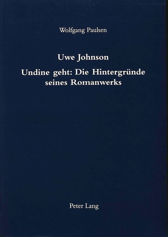 Uwe Johnson- Undine Geht: Die Hintergruende Seines Romanwerks: Undine Geht: Die Hintergruende Seines Romanwerks - Image 1
