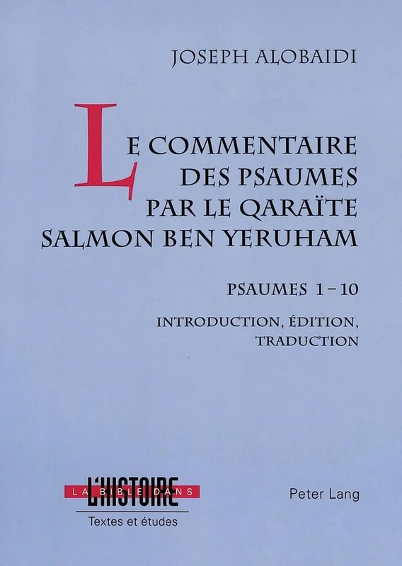 Le Commentaire Des Psaumes Par Le Qaraïte Salmon Ben Yeruham: Psaumes 1-10- Introduction, Édition, Traduction (Bible in History / La Bible Dans L'Histoire)
