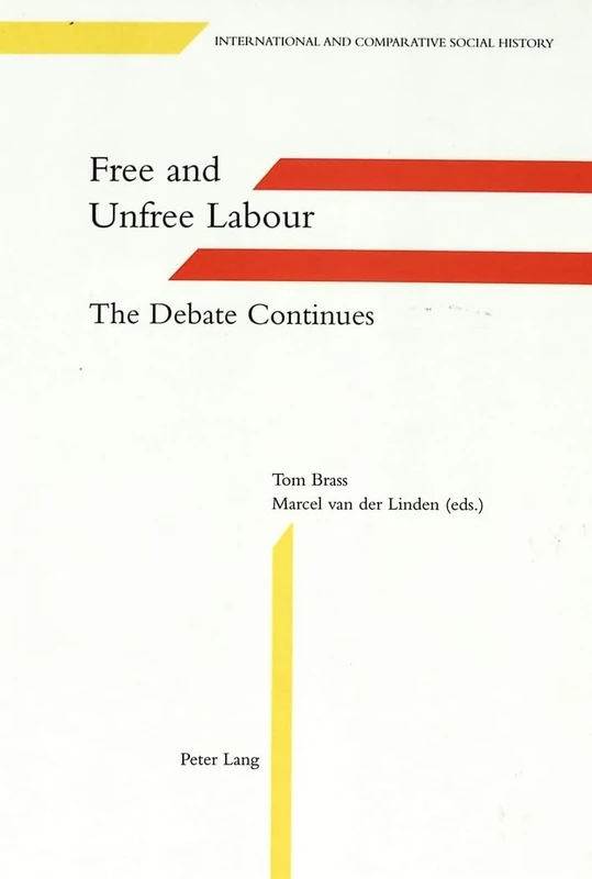 Free and Unfree Labour: The Debate Continues: v. 5 (International & Comparative Social History)