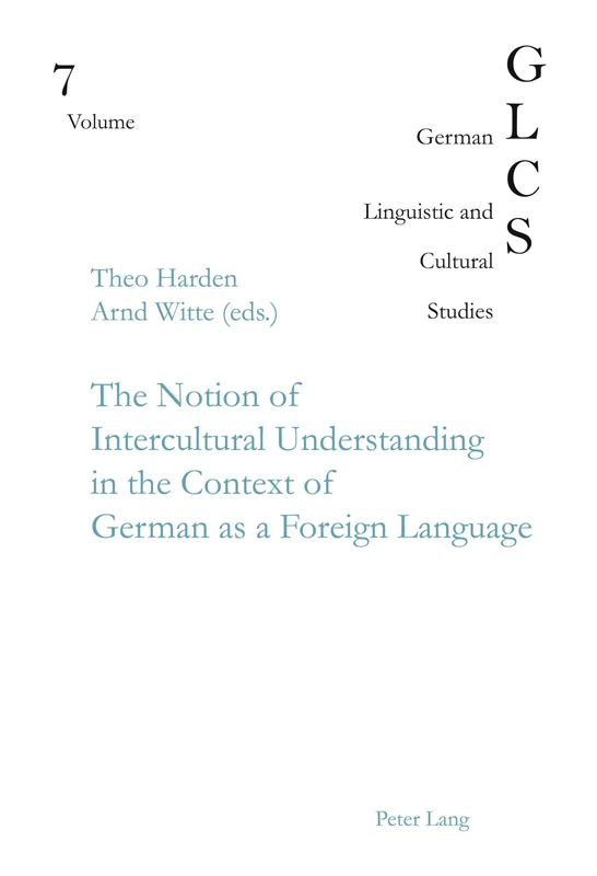 The Notion of Intercultural Understanding in the Context of German as a Foreign Language: In Collaboration with Jeanne Riou: v. 7 (German Linguistic and Cultural Studies)