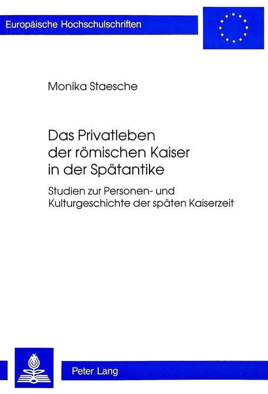 Das Privatleben Der Roemischen Kaiser in Der Spaetantike: Studien Zur Personen- Und Kulturgeschichte Der Spaeten Kaiserzeit: 784 (Europaeische Hochschulschriften / European University Studie) - Image 1