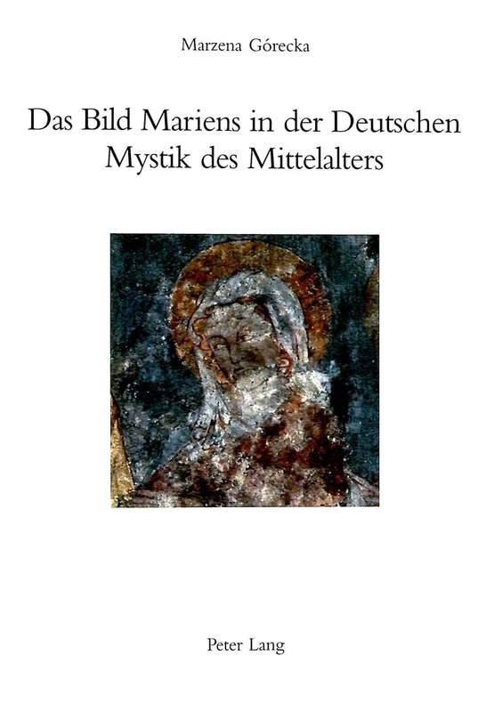 Das Bild Mariens in Der Deutschen Mystik Des Mittelalters: 29 (Deutsche Literatur Von Den Anfaengen Bis 1700)