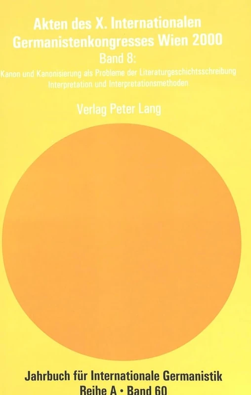 Akten Des X. Internationalen Germanistenkongresses Wien 2000: «Zeitenwende - Die Germanistik Auf Dem Weg Vom 20. Ins 21. Jahrhundert»: 60 (Jahrbuch Fuer Internationale Germanistik - Reihe a)