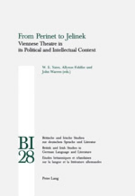 From Perinet to Jelinek: Viennese Theatre in Its Political and Intellectual Context: v. 28 (Britische und Irische Studien zur Deutschen Sprache und ... Studies in German Language and Literature)