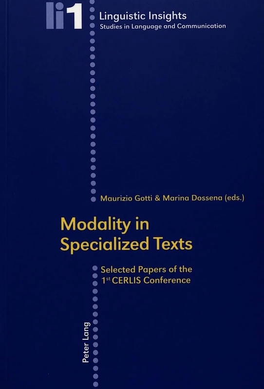 Modality in Specialized Texts: Selected Papers of the 1st CERLIS Conference: v. 1 (Linguistic Insights)