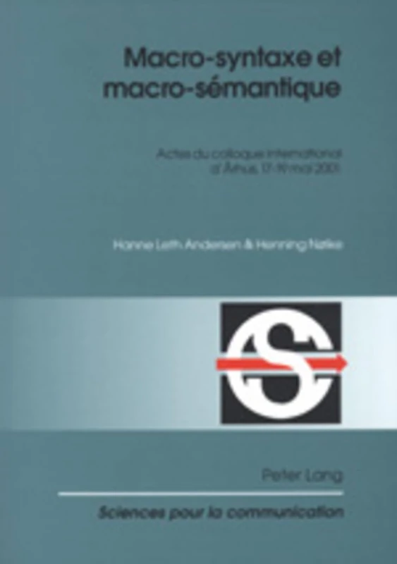 Macro-Syntaxe Et Macro-Sémantique: Actes Du Colloque International d'Århus, 17-19 Mai 2001: 68 (Sciences Pour La Communication)