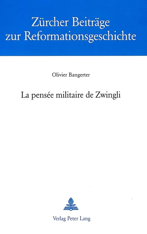 La Pensée Militaire de Zwingli: 21 (Zuercher Beitraege Zur Reformationsgeschichte)