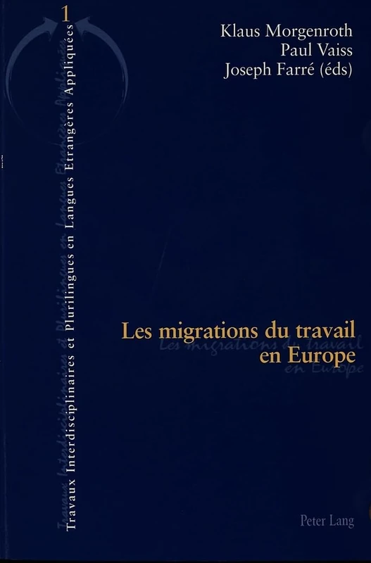 Les Migrations Du Travail En Europe: 1 (Travaux Interdisciplinaires Et Plurilingues)