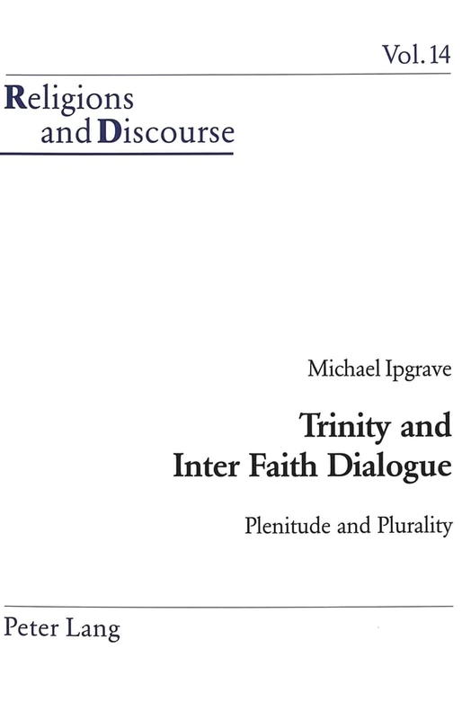 Trinity and Inter Faith Dialogue: Plenitude and Plurality: v. 14 (Religions and Discourse)