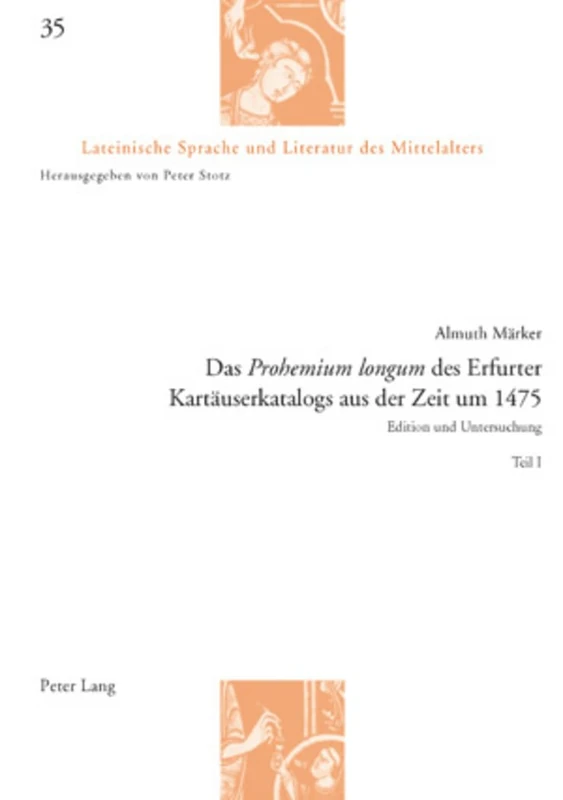 Das «Prohemium Longum» Des Erfurter Kartaeuserkatalogs Aus Der Zeit Um 1475: Edition Und Untersuchung - Teil I Und II: 35 (Lateinische Sprache Und Literatur Des Mittelalters) - Image 1