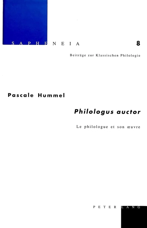 «Philologus Auctor»: Le Philologue Et Son Oeuvre: 8 (Sapheneia)