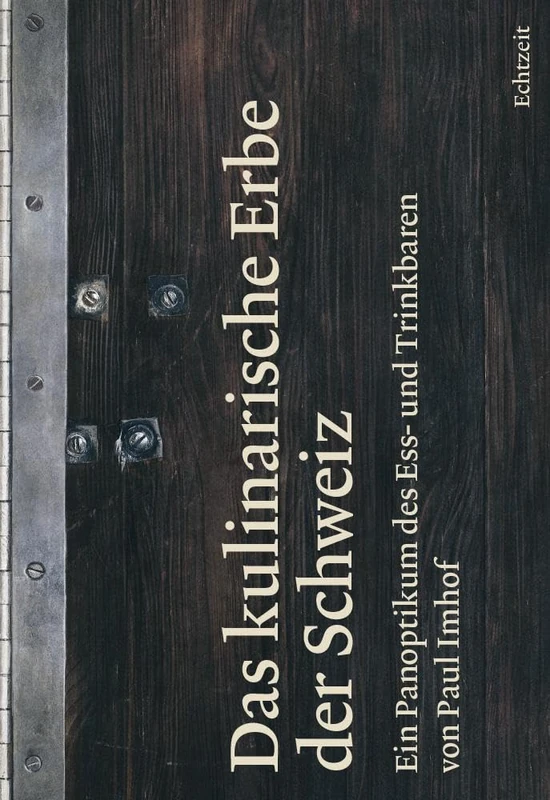 Das kulinarische Erbe der Schweiz: Ein Panoptikum des Ess- und Trinkbaren