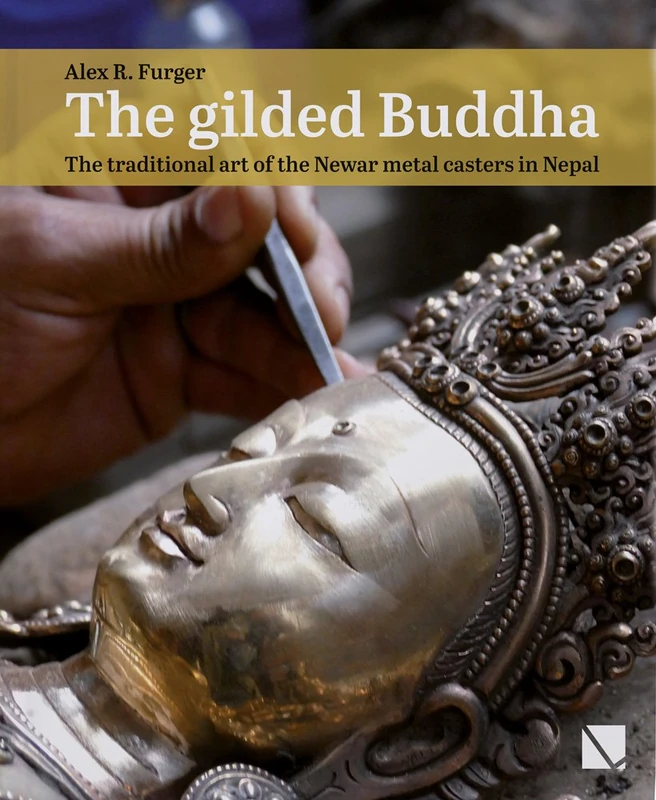The Gilded Buddha: The traditional art of the Newar metal casters in Nepal