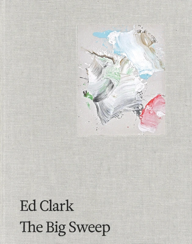 Ed Clark: The Big Sweep: Chronicles of a Life, 1926–2019