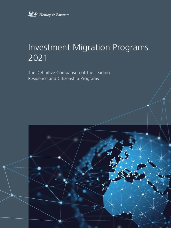 Investment Migration Programs 2021: The Definitive Comparison of the Leading Residence and Citizenship Programs - Image 1