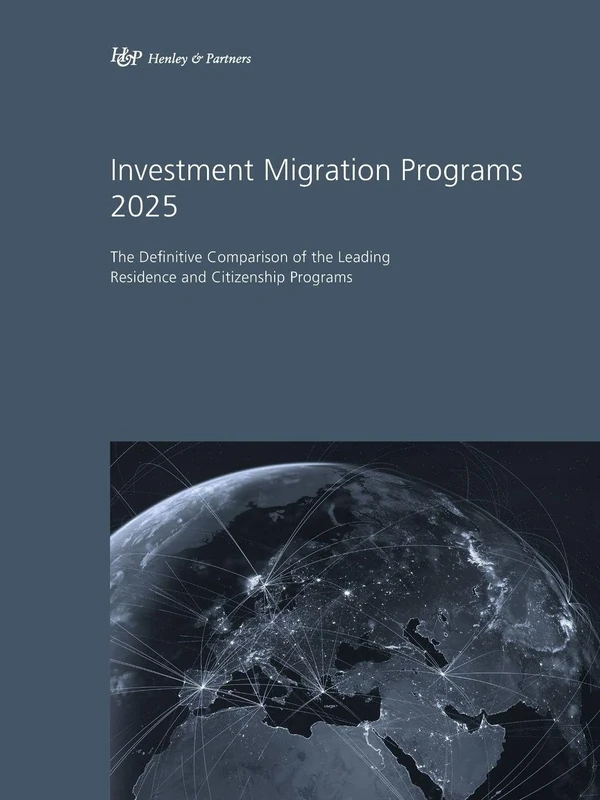 Investment Migration Programs 2025: The Definitive Comparison of the Leading Residence and Citizenship Programs