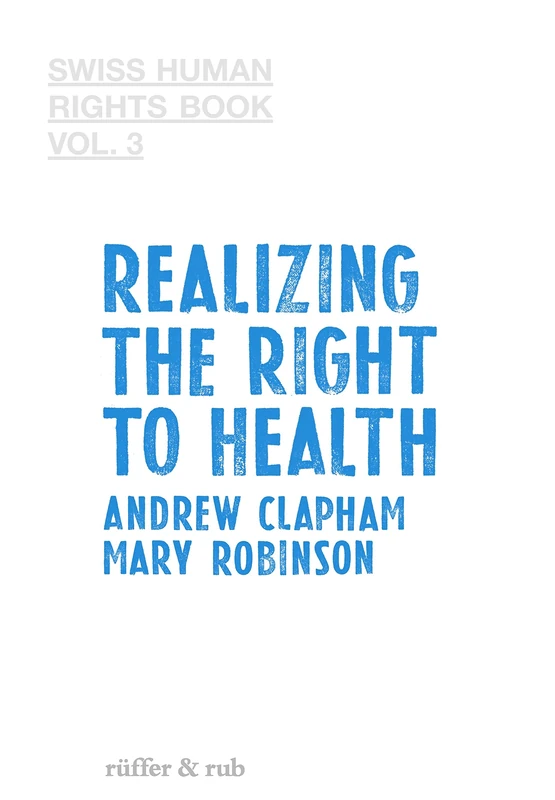 Realizing the Right to Health: Swiss Human Rights Book Vol. 3