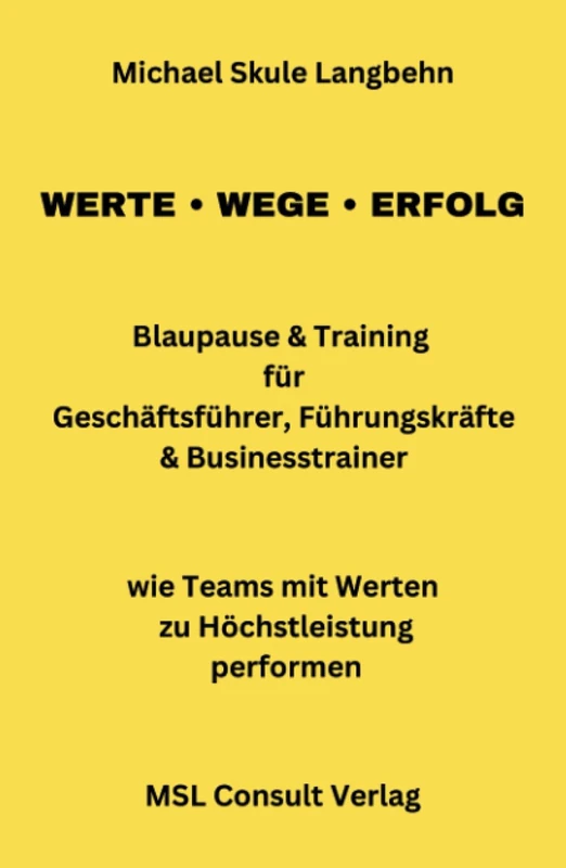 Werte Wege Erfolg Blaupause & Training für Geschäftsführer, Führungskräfte & Businesstrainer: Wie Teams mit Werten zu Höchstleistung performen - Image 1