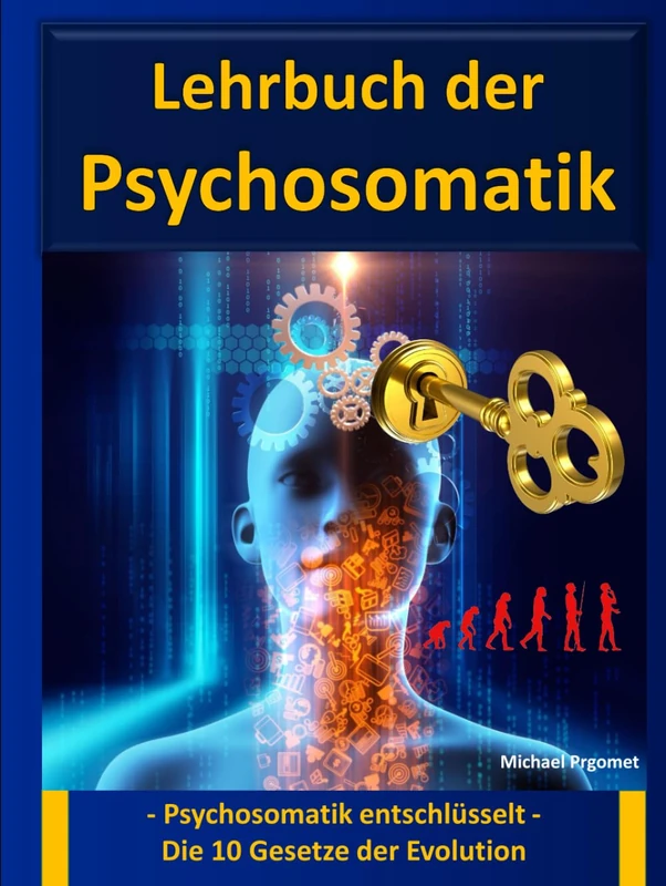 Lehrbuch der Psychosomatik: - Psychosomatik entschlüsselt - Die 10 Gesetze der Evolution - Image 1