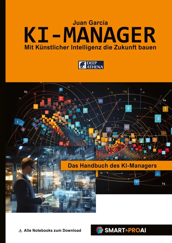 KI-Manager: Für Lernende, Fachkräfte und Unternehmen, die KI verstehen, managen und erfolgreich einsetzen wollen (Lerne alles über Künstliche ... in der KI, und Projektmanagement in der KI)