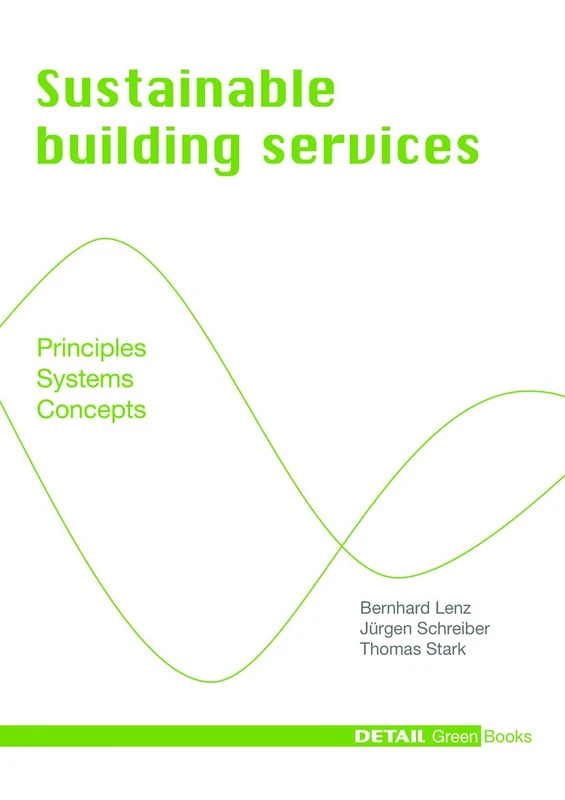 Sustainable Building Services: Principles - Systems - Concepts (DETAIL Green Books)