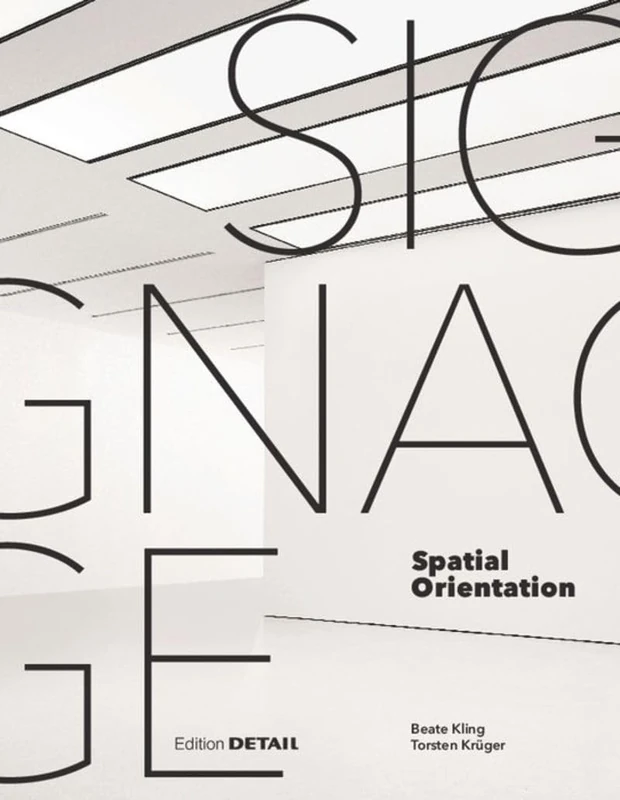 Signage - Spatial Orientation: Interdisciplinary work at the gateway to design (DETAIL Special)