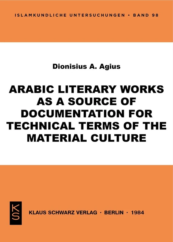 Arabic literary works as a source of documentation for technical terms of the material culture (Islamkundliche Untersuchungen, 98) - Image 1