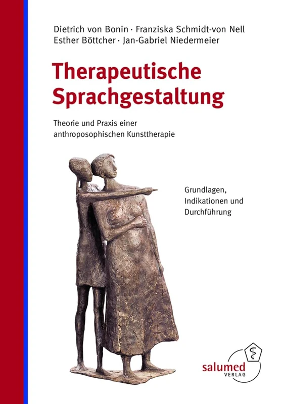 Therapeutische Sprachgestaltung: Theorie und Praxis einer anthroposophischen Kunsttherapie