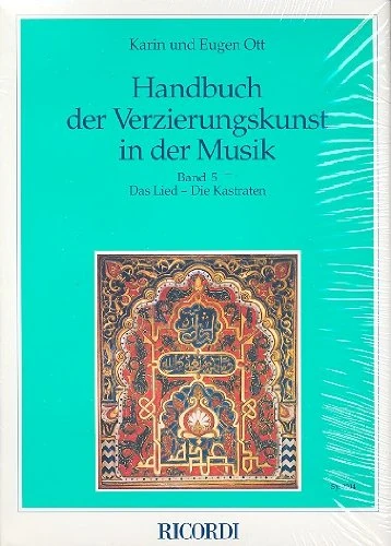 Handbuch Der Verzierungskunst in Der Musik: Band 5: Das Lied - Die Kastraten