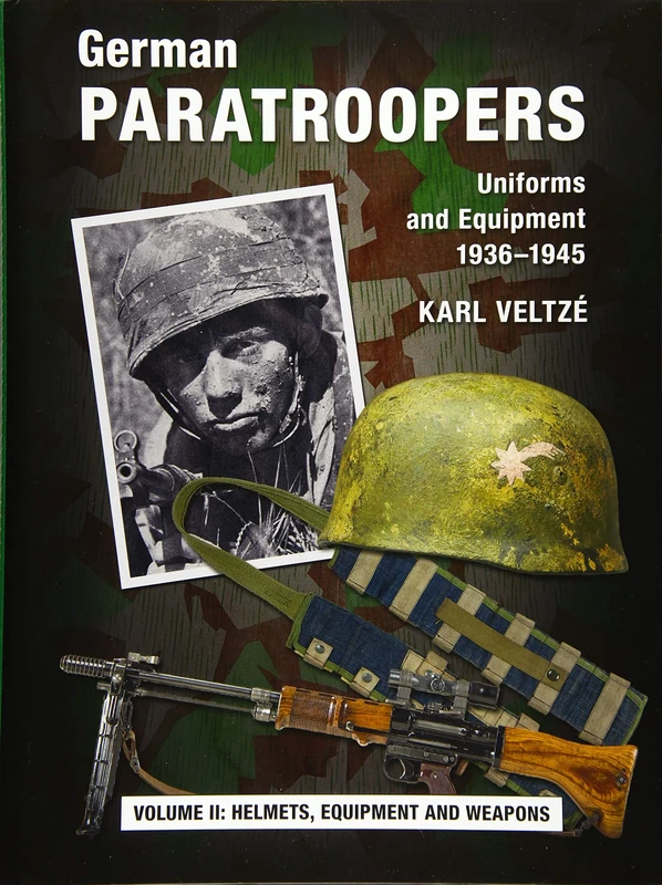 German Paratroopers Uniforms and Equipment 1936 - 1945: Volume 2: Helmets, Equipment and Weapons
