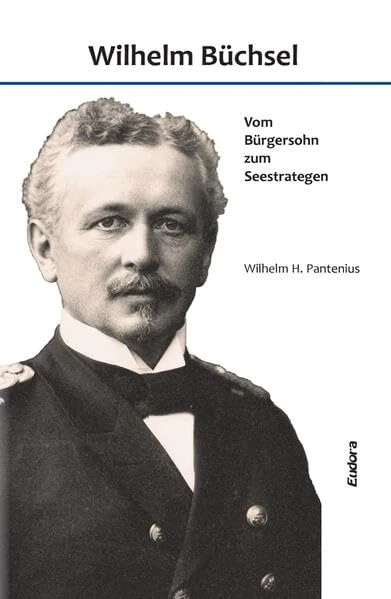 Wilhelm Büchsel: Vom Bürgersohn zum Seestrategen - Image 1