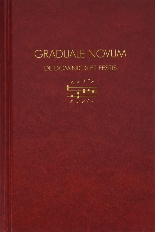 Graduale Novum Editio Magis Critica Iuxta SC 117: Tomus I: De Dominicis Et Festis