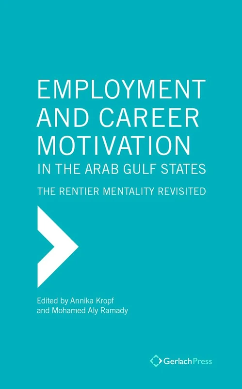 Employment and Career Motivation in the Arab Gulf States: The Rentier Mentality Revisited (The Gulf Research Center Book Series) - Image 1