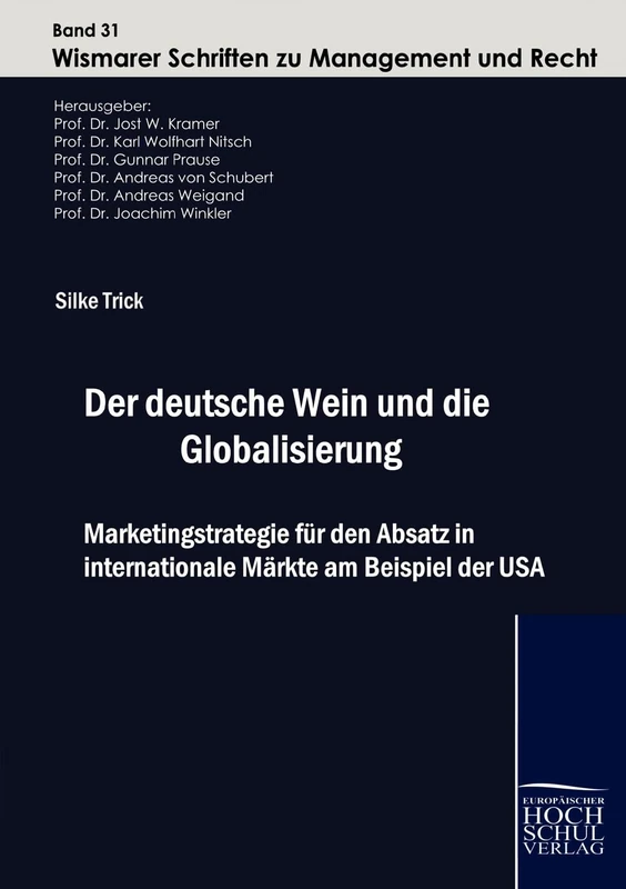 Der deutsche Wein und die Globalisierung: Marketingstrategie für den Absatz in internationale Märkte am Beispiel der USA