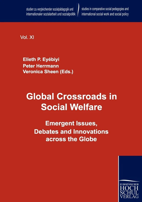 Global Crossroads in Social Welfare: Emergent Issues, Debates and Innovations across the Globe: 11 (Studien Zu Vergleichender Sozialpädagogik Und Internationaler Sozialarbeit Und Sozialpolitik)