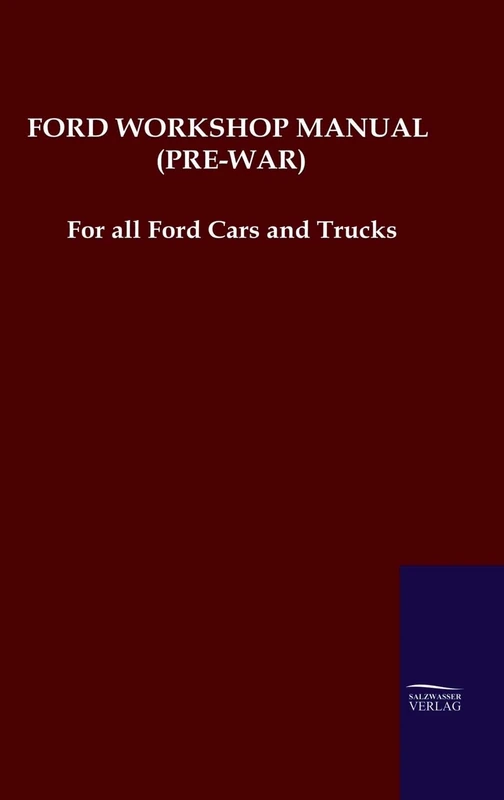 Ford Workshop Manual (Pre-War): For all Ford Cars and Trucks