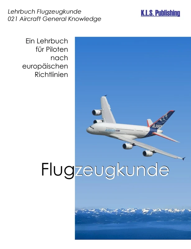 Flugzeugkunde (Farbdruckversion): 021 Aircraft General Knowledge (Airframe&Systems, Electrics) - ein Lehrbuch für Piloten nach europäischen Richtlinien (K.L.S. Publishing ATPLplus Lehrbuchreihe) - Image 1