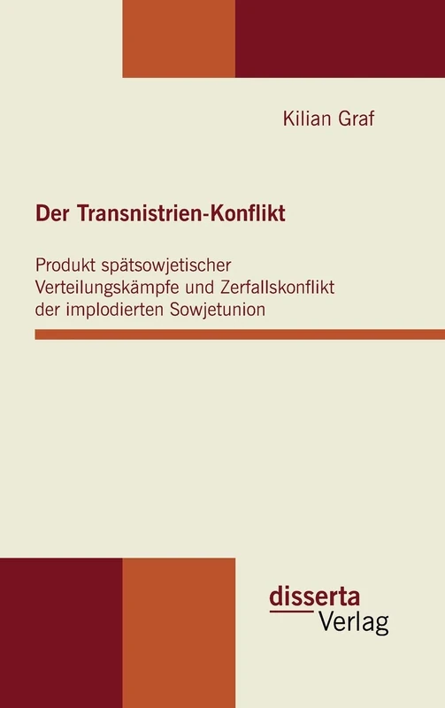 Der Transnistrien-Konflikt: Produkt spätsowjetischer Verteilungskämpfe und Zerfallskonflikt der implodierten Sowjetunion