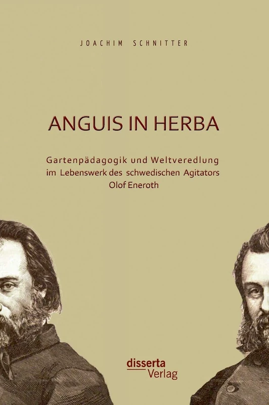 Anguis in herba: Gartenpädagogik und Weltveredlung im Lebenswerk des schwedischen Agitators Olof Eneroth - Image 1