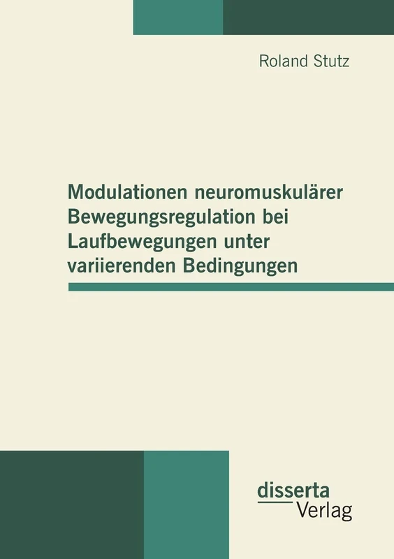 Modulationen neuromuskulärer Bewegungsregulation bei Laufbewegungen unter variierenden Bedingungen